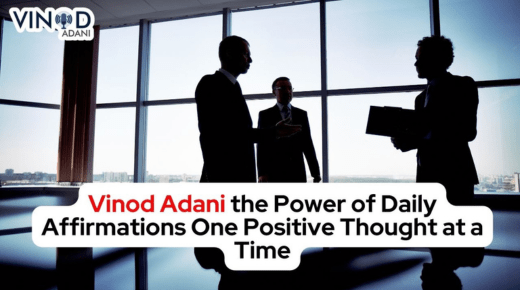 Vinod Adani the Power of Daily Affirmations One Positive Thought at a Time
